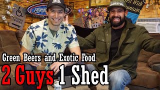 Green Beers & Exotic Meat | ep 60 | 2 Guys 1 Shed