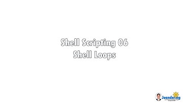 Shell Scripting 06 - Shell Loops