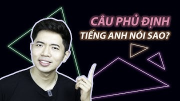 TIẾNG ANH CƠ BẢN | EP3 | NÓI CÂU PHỦ ĐỊNH