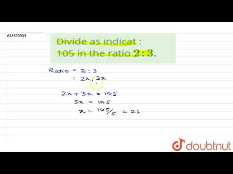 Divide as indicat : 105 in the ratio 2:3.  | 6 | RATIO AND PROPORTION  | MATHS | ICSE | Doubtnut