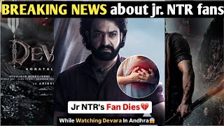 Big Update from during the devara movie 2024|Jr.NTR's Fan Dies while watching Devara in Andhra p. 😱