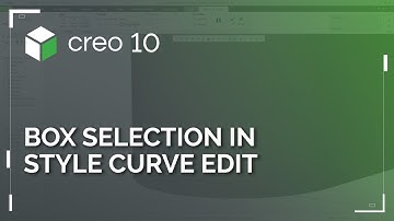 Box Selection in Style Curve Edit | Creo 10
