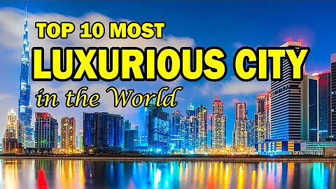 World’s 10 Most LUXURIOUS CITIES (2024)