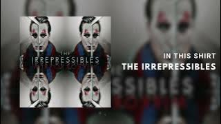 The Irrepressibles - In This Shirt [ Art Track]