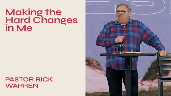 "Making the Hard Changes in Me" with Pastor Rick W...