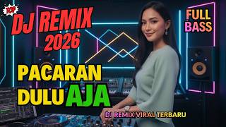 Pacaran Dulu Aja – DJ Remix Full Bass Terbaru 🔊 | Viral TikTok 2026 | Bass Goyang Official