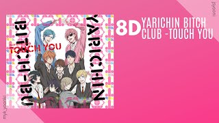 Yarichin ♡ Bitch Club OP - Touch You [8D USE HEADPHONE]