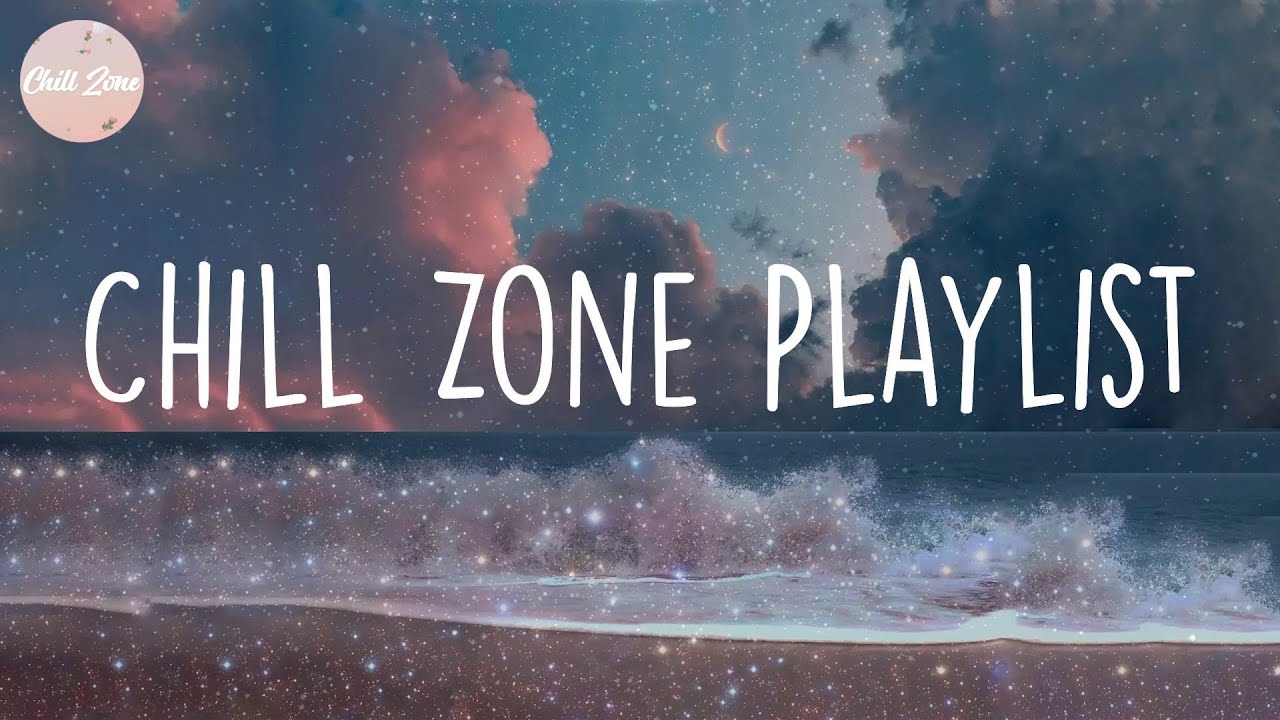 Chill Zone Playlist - Best chill songs of all time - YouTube