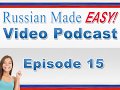Russian Made Easy Lesson 15