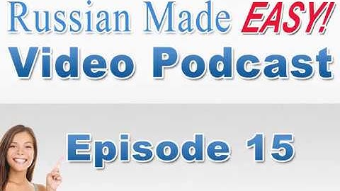 Russian Made Easy Lesson 15