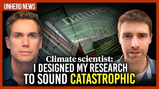 Climate scientist: I designed my research to sound catastrophic
