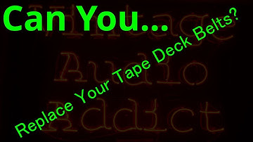 Replacing Vintage Stereo Tape Deck Belts. Should You Try?