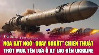 Nga bất ngờ “quay ngoắt” chiến thuật trút mưa tên lửa ồ ạt lao đến Ukraine