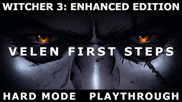Witcher 3 Enhanced Edition hard mode #2: first steps in Velen