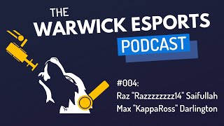The Warwick Esports Podcast | #004: Raz 
