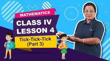 Class IV Mathematics Lesson 4: Tick Tick Tick (Part 3 of 3)