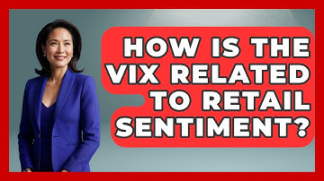 How Is The VIX Related To Retail Sentiment? - Learn About Economics