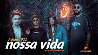 A Banca 021 - Nossa Vida (Ao Vivo no Estúdio MangoLab)