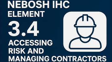 NEBOSH IGC Element 3.4 | Accessing risk and managing contractor #neboshigc #safetyfirst #safetytips 