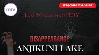 Unraveling the Mystery: The Disappearance of Anjukuni Lake