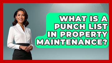 What Is A Punch List In Property Maintenance? - Mastering Property Management