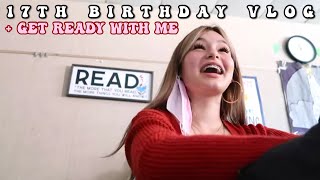 GRWM: 17th Birthday VLOG