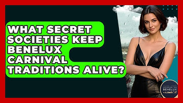 What Secret Societies Keep Benelux Carnival Traditions Alive? - Exploring The Benelux