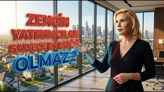 Zengin Yatırımcılar Sadece Ev Sahibi Olmaz Gayrimenkulde Doğru Yatırım Stratejisi