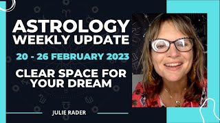 Weekly Astrology Energy Update 20 - 26 February 2023 | Clear space for your dream by Julie Rader Astrology 57 views 1 year ago 10 minutes, 18 seconds