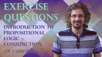 Introduction To Propositional Logic Ep2 ~ Conjunction ~ Exercise Questions