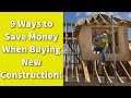 9 Ways to Save Money When Buying New Construction!