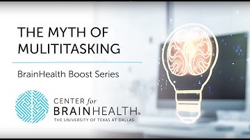 BrainHealth Boost Series | Ep. 2: The Myth of Multitasking | The Center for BrainHealth®