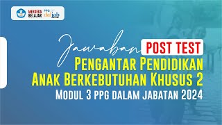 PPG !!! Jawaban Post Test Modul 3  PPABK 2 PPG Guru Tertentu