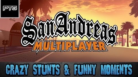 Grand Theft Auto: San Andreas | Multiplayer | Funny Moments & Crazy Stunts w/ Friends