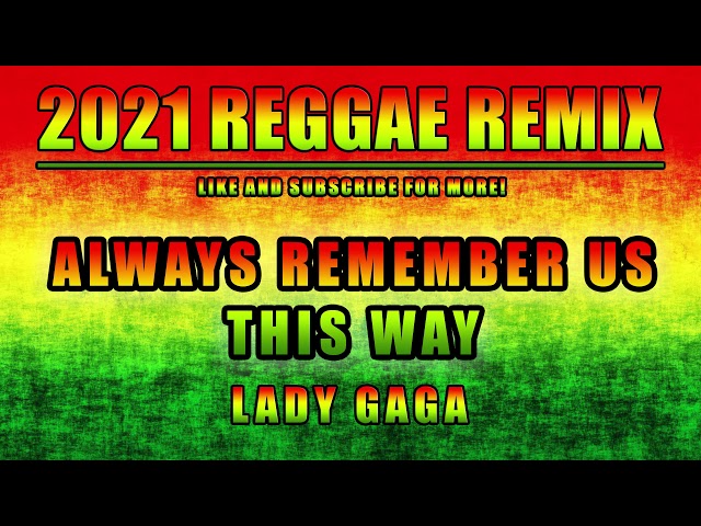 Lady Gaga  - Always Remember Us This Way Reggae Remix class=