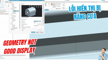 NX CAM | Khắc phục lỗi hiển thị Geometry bị răng cưa