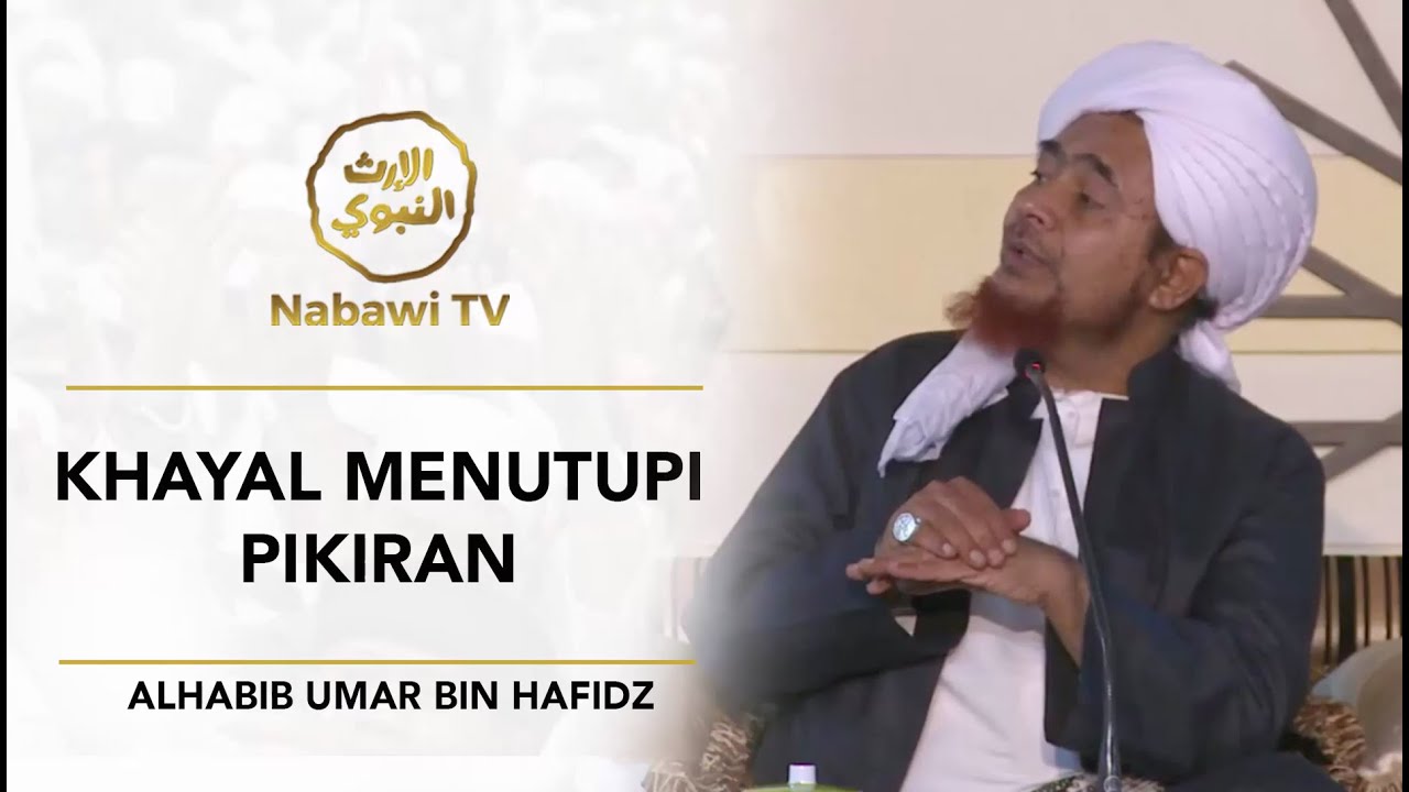 Khayal Menutupi Pikirann   AlHabib Umar bin Hafidz