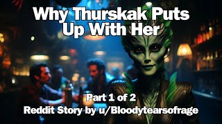 Best HFY Reddit Stories | Why Thurskak Puts Up With Her