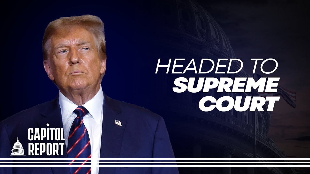 Supreme Court Last Stop for Trump Legal Cases | Trailer | Capitol Report