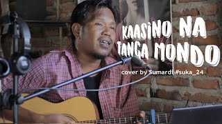 KAASINO NA TANGA MONDO - SUMARDI#SUKA_24 (Cipta. Eli Maulana)