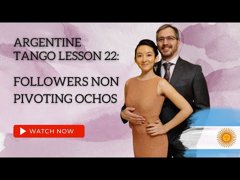 Argentine Tango Lesson 22:  Followers Non Pivoting Ochos