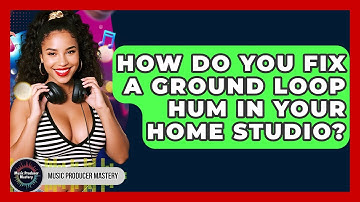 How Do You Fix A Ground Loop Hum In Your Home Studio? - Music Producer Mastery