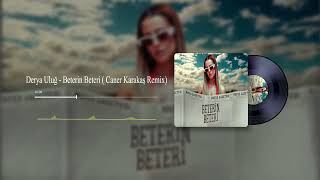 Derya Uluğ - Beterin Beteri ( Caner Karakaş Remix) Resimi