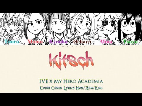 Kitsch - IVE x My Hero Academia (1-A Girls) Color Coded Lyrics Han/Rom/Eng #mha #ive #kitsch #bnha