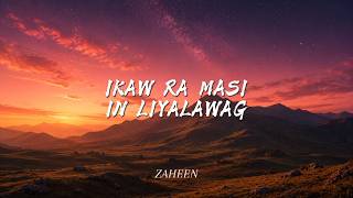Download lagu ZAHEEN - IKAW RA MASI IN LIYALAWAG (COVER)