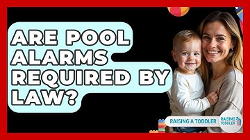 Are Pool Alarms Required By Law? - Raising A Toddler