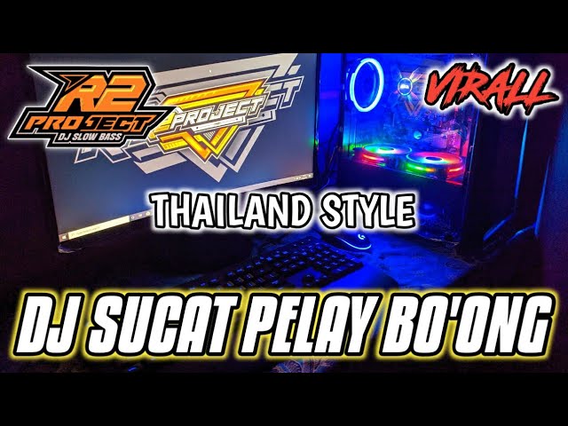 DJ THAILAND || SUCAT PELAY BO'ONG || BASS HOREGG BY R2 PROJECT OFFICIAL class=