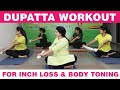 DUPATTA PROP WORKOUT AT HOME- FOR BODY TONNING &amp; WEIGHT LOSS