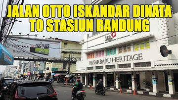 Walking Tour JALAN OTTO ISKANDAR DINATA (OTISTA) ⫸ STASIUN BANDUNG 🚶 Walking Around Bandung