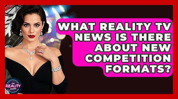 What Reality TV News Is There About New Competition Formats? | The Reality Radar